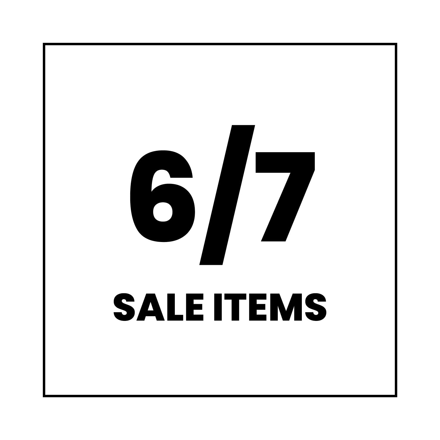 Black text on a white background reads “6/7 SALE ITEMS” inside a black-outlined square.