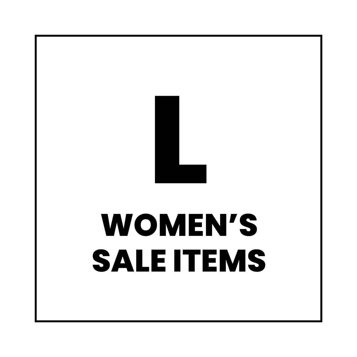 A bold black letter “L” above the text “WOMEN’S SALE ITEMS” in all caps, centered on a white background with a thin black border.