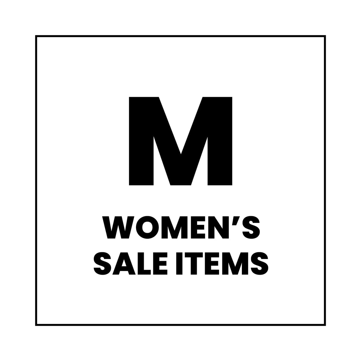 Bold black letter “M” above the words “WOMEN’S SALE ITEMS” in all caps, centered on a white background with a thin black border.