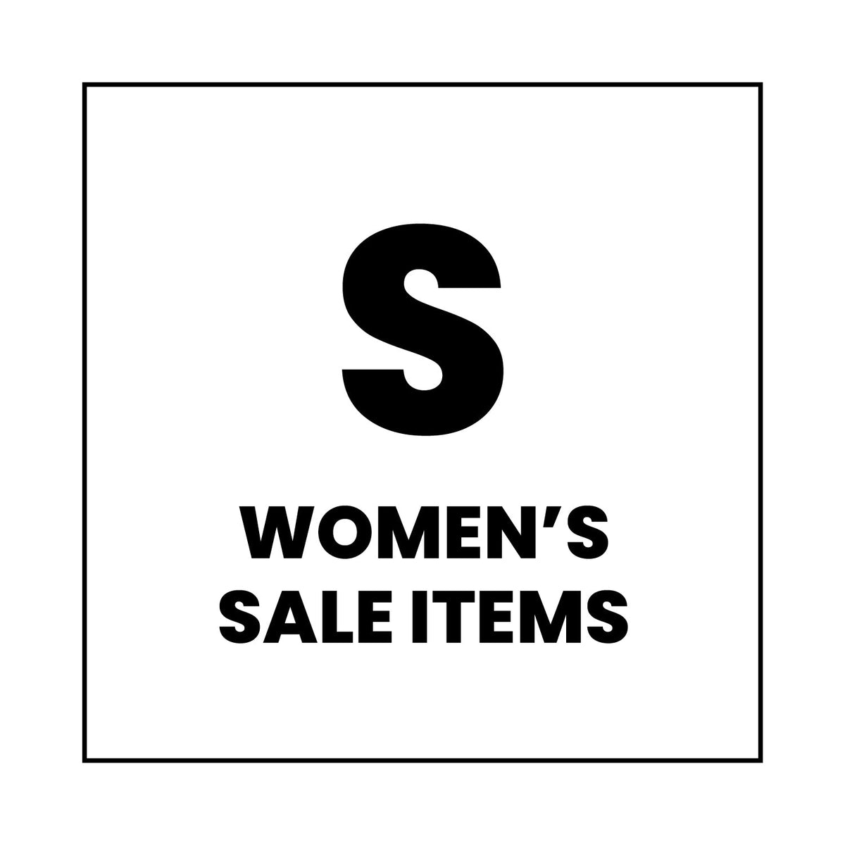 A bold letter “S” above the words “WOMEN’S SALE ITEMS” in black text centered on a white background with a thin black border.