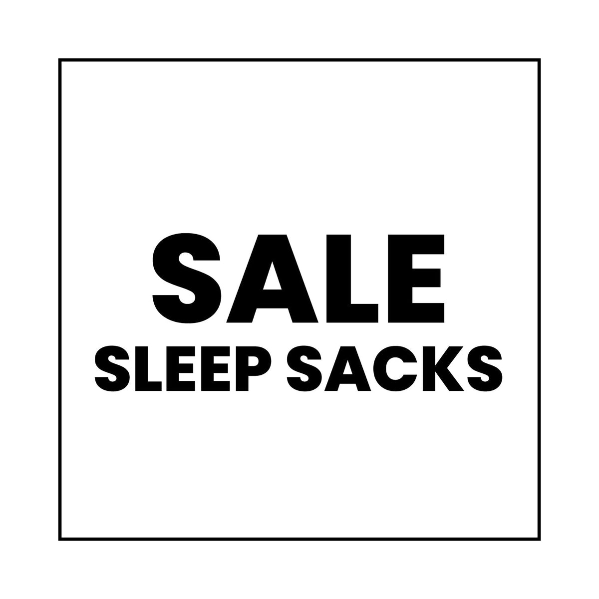 Text in bold black letters reads “SALE SLEEP SACKS” on a white background with a thin black border around the edge.